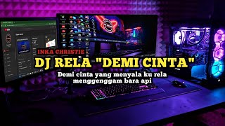 Download lagu DJ TERBARU RELA (INKA CHRISTIE) REMIX DEMI CINTA YANG MENYALA KU RELA VIRAL TIKTOK FULL BASS mp3