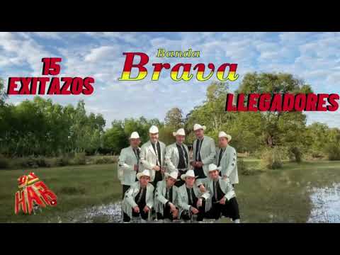 BANDA BRAVA 15 EXITAZOS DE LO MEJOR PURAS LLEGADORAS Y PISTEADORAS UNA TRAS OTRA