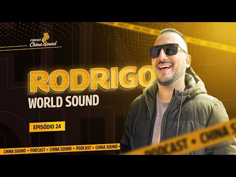 RODRIGO WORLD SOUND-China Sound Podcast #24