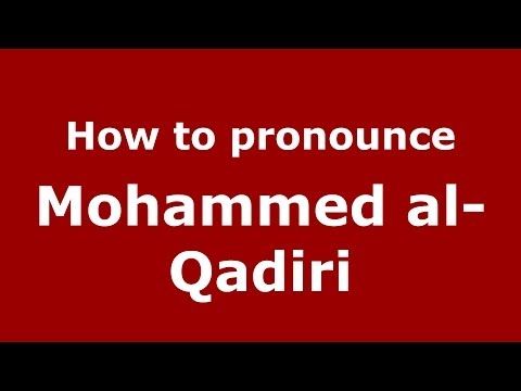 How to pronounce Mohammed al-Qadiri (Arabic/Morocco) - PronounceNames.com