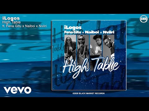 iLogos - High Table (Official Audio) ft. Fena Gitu, Naiboi, Nviiri