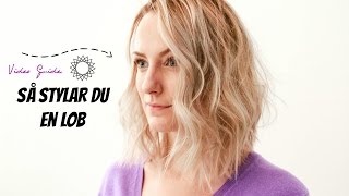 SÅ STYLAR DU EN LOB