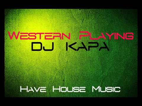 Western Playing & Dj Kapa - Have House Music (Original Mix)