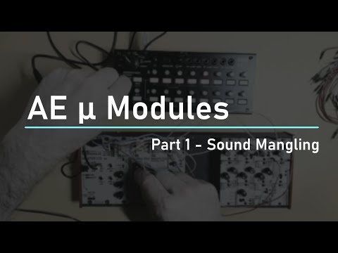 AE µ Modules - Part 1 - Sound Mangling