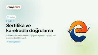 Akademi · Bölüm 11: Sertifika ve karekodla doğrulama | EcoYazılım