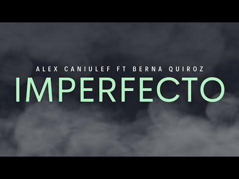 Imperfecto - Alex Caniulef ft Berna Quiroz  [Sigo En Pie Live Session]