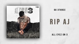 OG 3Three - RIP AJ (All Eyez On 3)