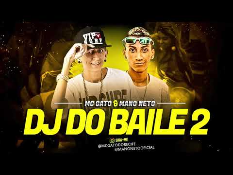 MC GATO E MANO NETO - DJ DO BAILE 2 - MÚSICA NOVA