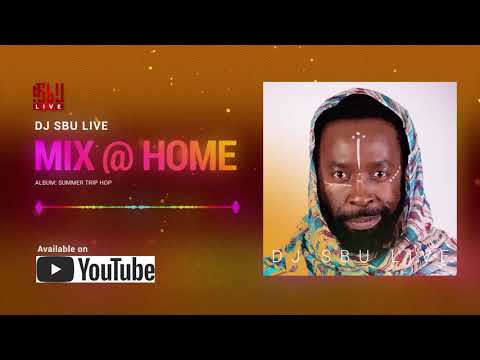 DJ Sbu Mix @ Home S1E3: Nora En Pure, Simmy, Kususa, Gumz, Da Capo, Karyendasoul, Zakes Bantwini,