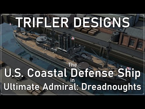 Trifler Designs In Ultimate Admiral: Dreadnoughts - US Coastal Defense Ship