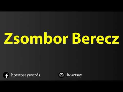 How To Pronounce Zsombor Berecz