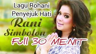 Download lagu Lagu Rohani Rani Simbolon 30 menit penyejuk hati... mp3
