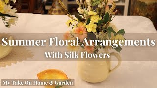 Summer Floral Arrangements Using Silk Flowers!