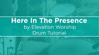 Here In The Presence | Elevation Worship | Drum Tutorial