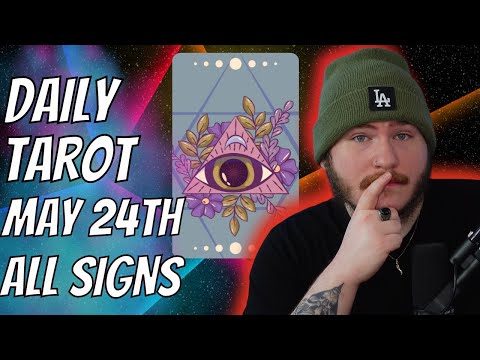 Daily Tarot Reading! - May 24th (All Signs) 🧿😎❤️🌟