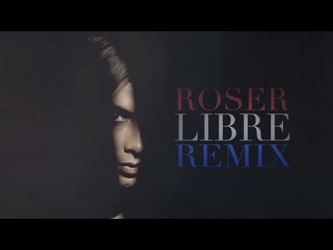 Roser - Libre Remix (Videoclip Oficial)