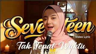 Download lagu Tak Tepat Waktu – Seventeen (Female Version Cover) mp3