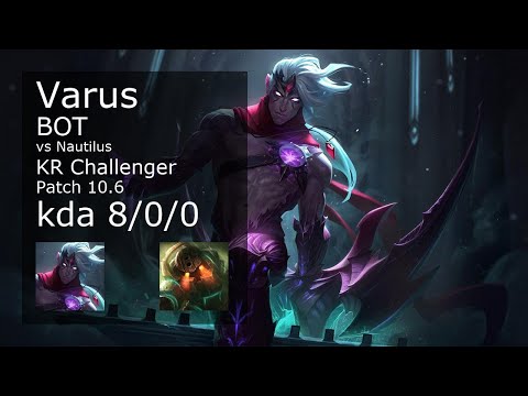 Varus Bot vs Nautilus - KR Challenger 8/0/0 Patch 10.6 Gameplay // [롤] 바루스 vs 노틸러스