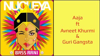 Nucleya - Aaja ft Avneet Khurmi &amp; Guri Gangsta | Bass Rani | Official Audio