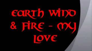 Earth Wind & Fire - My Love