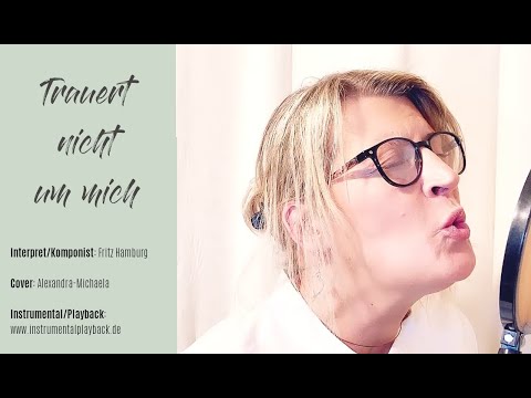 Trauert nicht um mich - Fritz Hamburg - COVER Alexandra Michaela - Trauerlied - Beerdigungslieder