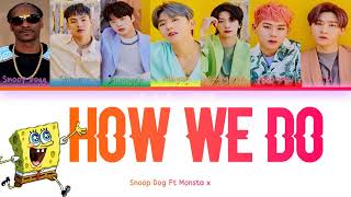 SNOOP DOGG, MONSTA X - &#39;How We Do&#39; Lyrics [Color Coded Eng] The SpongeBob Movie (Official song)