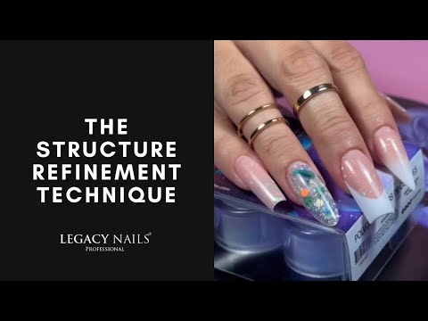 THE STRUCTURE REFINEMENT TECHNIQUE │ VIDEO TUTORIAL │ LEGACY NAILS