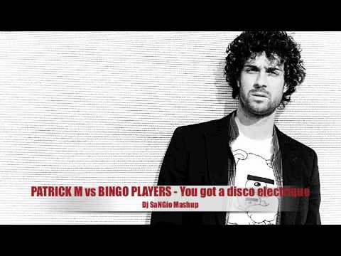 PATRICK M vs BINGO PLAYERS - You got a disco electrique (SaNGioDj Mashup)