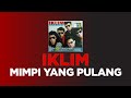 IKLIM - Mimpi Yang Pulang (Original HQ) Lirik