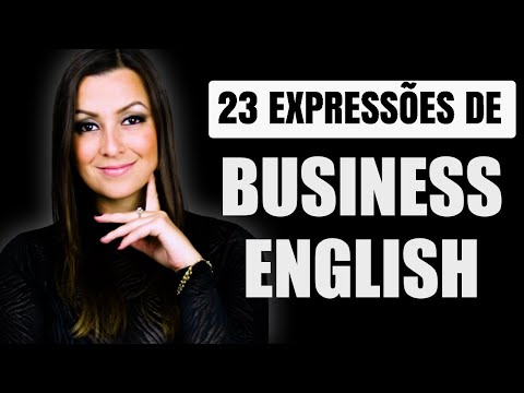 BUSINESS ENGLISH: As 23 expressões de inglês para negócios que você tem que saber