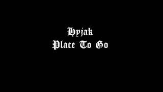 Hyjak - Place To Go