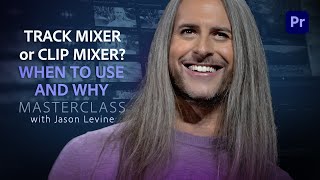 Video Masterclass | Track Mixer or Clip Mixer? When To Use and Why