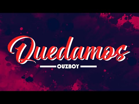 Ouzboy - Quedamos (Video Lyrics)