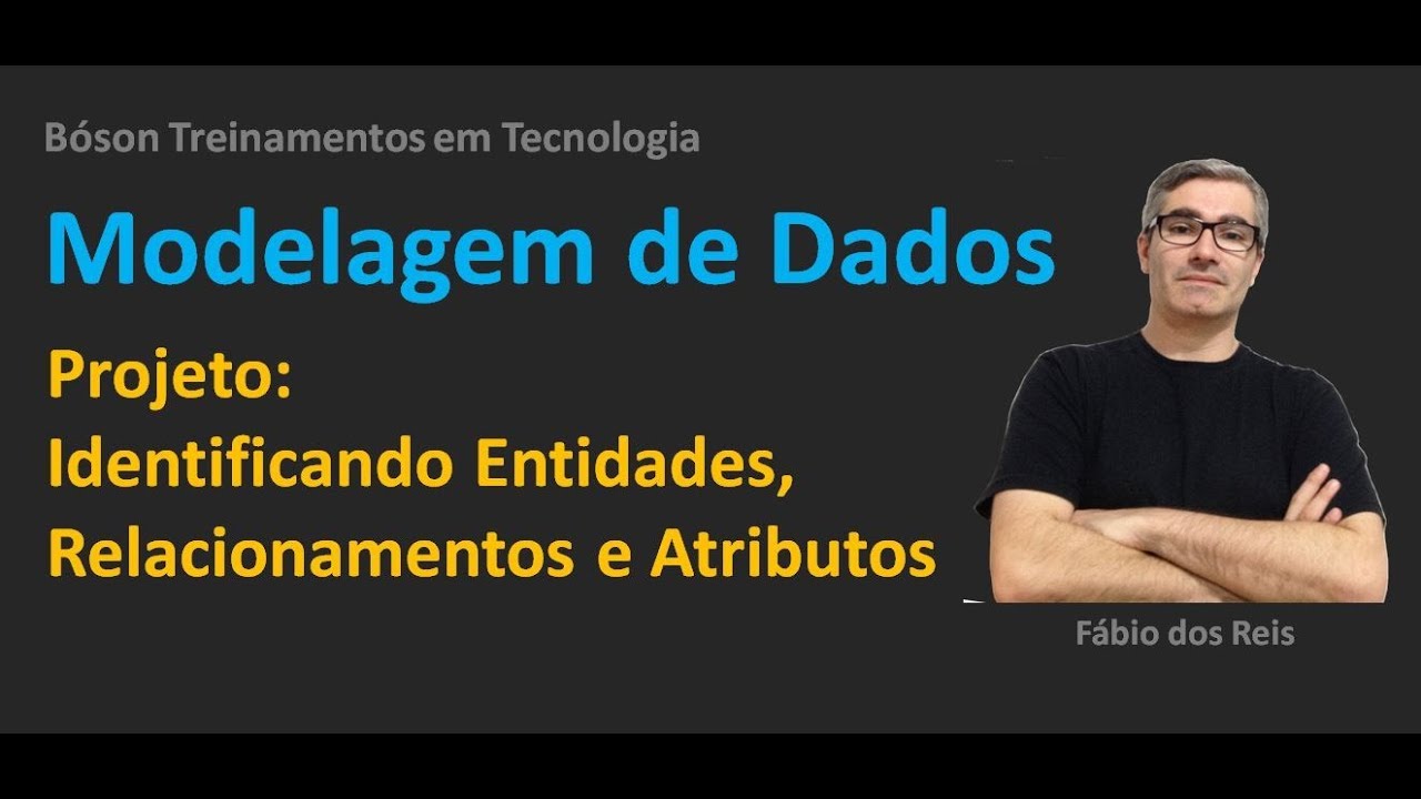 Modelagem de Dados - Projeto Prático - Identificando Entidades, Atributos e Relacionamentos