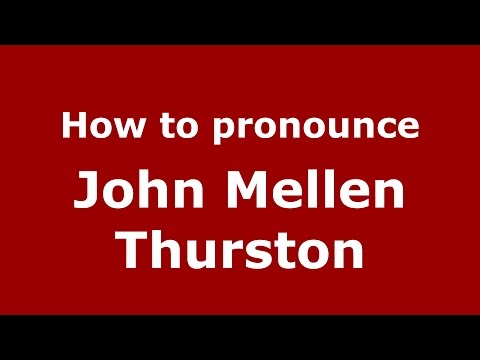 How to pronounce John Mellen Thurston (American English/US)  - PronounceNames.com