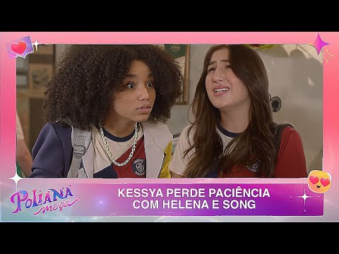 Kessya perde a paciência com Helena e Song | Poliana Moça