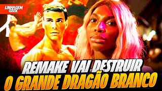 DESASTRE A CAMINHO! REMAKE DE O GRANDE DRAGÃO BRANCO PODE DESTRUIR O FILME!