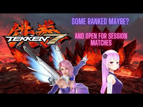 Tekken 7 with Asuki | Some ranked matches maybe? and Ask me for Session Matches