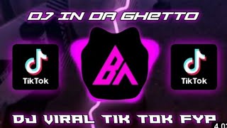 Download lagu DJ IN DA GHETTO VIRAL TIK TOK TERBARU 2021 yang ka... mp3