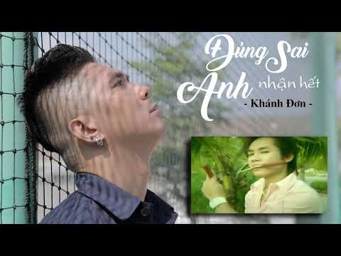 Đúng sai anh nhận hết - Khánh Đơn