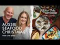 Aussie Seafood Christmas Kitchen Tales Christmas Special With Matt Moran Kate Gibbs