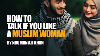 How To Talk If You Like A Muslim Girl | Nouman Ali Khan