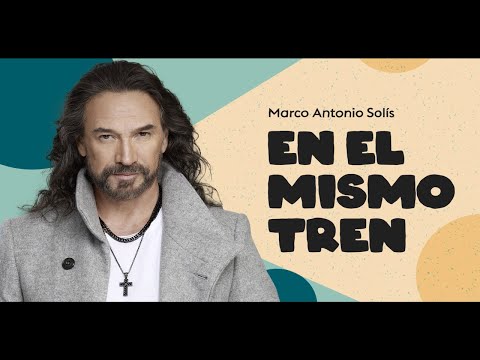 Marco Antonio Solís - En el mismo tren | Lyric video