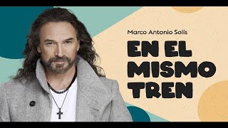 Marco Antonio Solís - En el mismo tren | Lyric video
