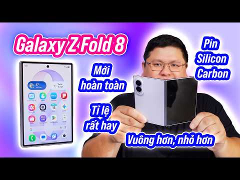 Trên tay Galaxy Z Fold8: tỉ lệ lạ, màn trước vuông, nhưng lại rất hợp lý, pin silicon carbon