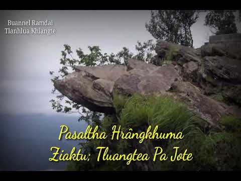 PASALTHA HRÂNGKHUMA (Then 28 na) Ziaktu: Tluangtea Pa Jote