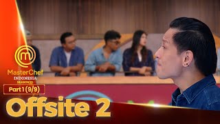 Download lagu NGAMUK! Chef Juna Minta 2 Orang Buat Turun | Offsite 2 Part 1 (9/9) | MASTERCHEF INDONESIA SEASON 13 mp3