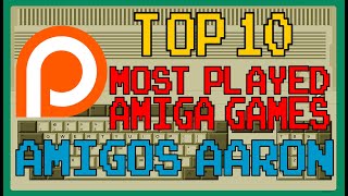 Patreon's - Top 10 Most Played Amiga Games - Amigos Aaron