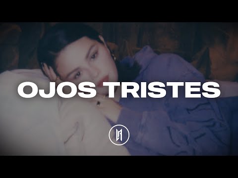 Selena Gomez, benny blanco - Ojos Tristes (with The Mar&iacute;as) Lyric // Sub Espa&ntilde;ol