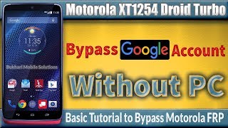 Motorola XT1254 Droid Turbo | How to Bypass Google Account - FRP without PC
